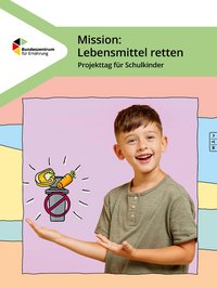 Titelbild des Heftes Mission Lebensmittel retten. Ein Junge zeigt auf einen Abfalleimer mit Lebensmitteln  im Comicstil. 