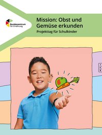 Titelbild des Heftes Mission Obst und Gemüse erkunden. Ein Junge zeigt Obst und Gemüse im Comicstil. 